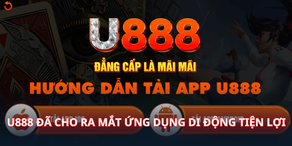 U888 đã cho ra mắt ứng dụng di động tiện lợi