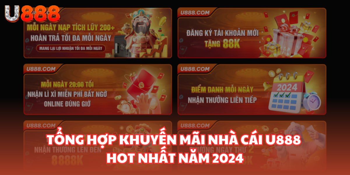 Tổng hợp khuyến mãi nhà cái U888 hot nhất năm 2024