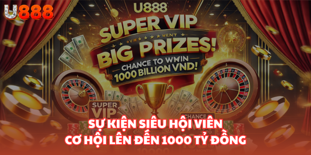 Sự kiện “Siêu hội viên” cơ hội lên đến 1000 tỷ đồng